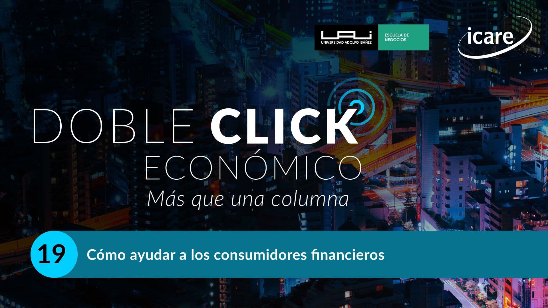 Presentation slide titled "Doble Click Económico", episode 19: "Cómo ayudar a los consumidores financieros."