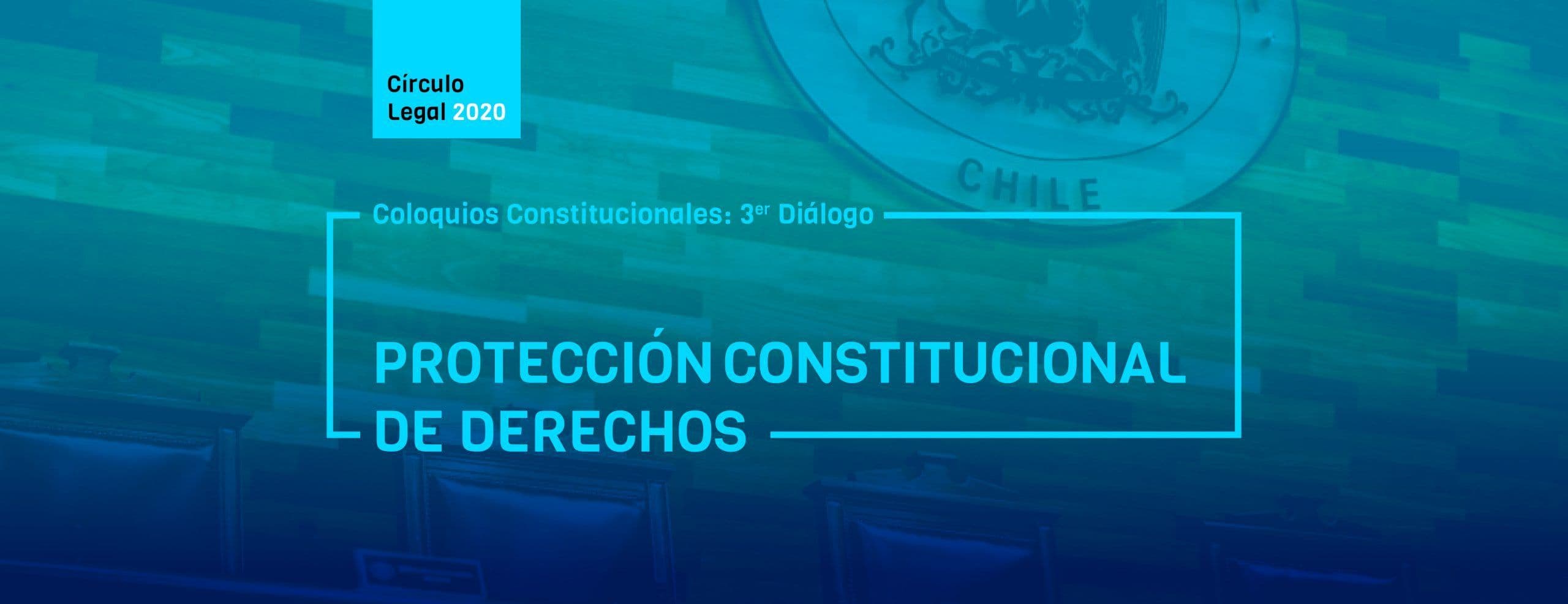 Revive COLOQUIOS CONSTITUCIONALES: 3er diálogo – Protección Constitucional de Derechos