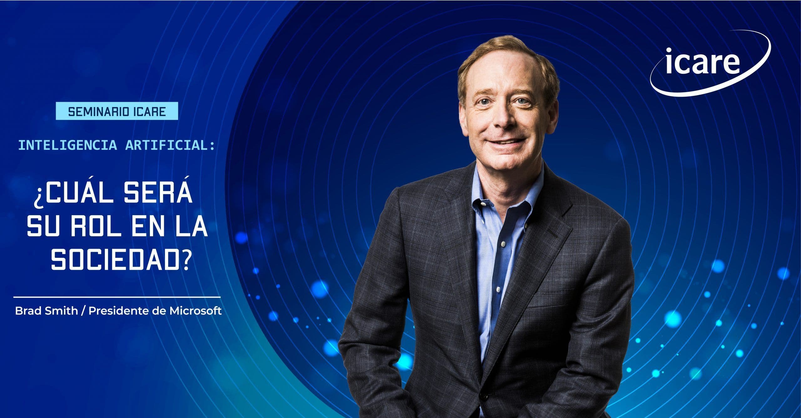 INTELIGENCIA ARTIFICIAL · ¿Cuál será su rol en la sociedad? · Revise la presentación de BRAD SMITH, Presidente de Microsoft