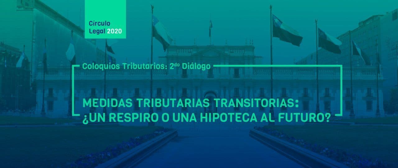Revive COLOQUIOS TRIBUTARIOS: 2do Diálgo – Medidas tributarias transitorias: ¿Un respiro o una hipoteca al futuro?