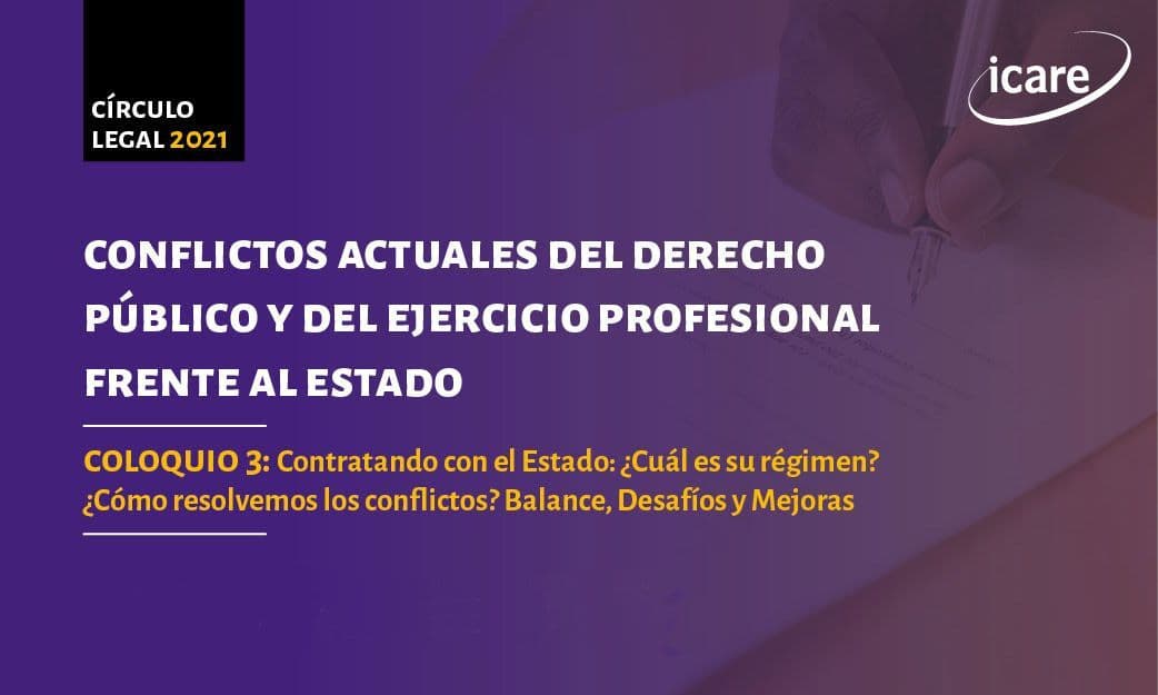 Revive • Conflictos actuales del derecho público y del ejercicio profesional frente al Estado – Tercer coloquio: Contratando con el Estado: ¿Cuál es su régimen? ¿Cómo resolvemos los conflictos? Balance, desafíos y mejoras